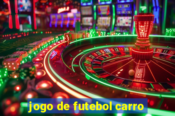 jogo de futebol carro